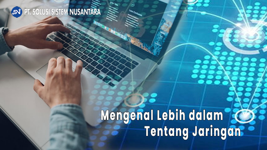 Mengenal Lebih Dalam Tentang Jaringan