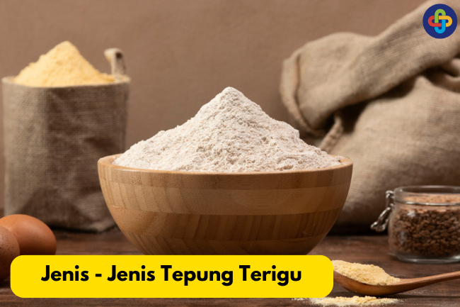 Pemilihan Tepung Terigu yang Tepat Berdasarkan Kadar Proteinnya