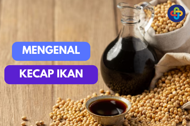 Kecap Ikan: Asal Usul dan Proses Pembuatannya