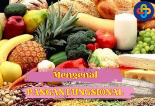 PANGAN FUNGSIONAL TIDAK SAMA DENGAN OBAT! KENALI LEBIH JAUH TENTANG PANGAN FUNGSIONAL