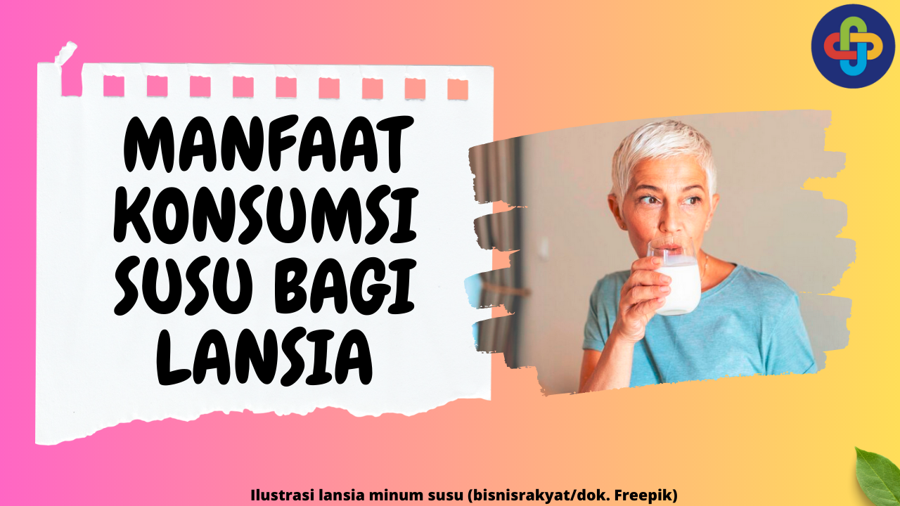 8 Manfaat Mengonsumsi Susu bagi Lansia: Cegah Osteoporosis