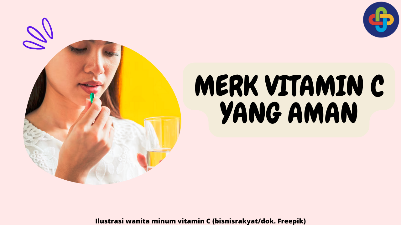 5 Rekomendasi Merk Vitamin C yang Efektif dan Aman Dikonsumsi