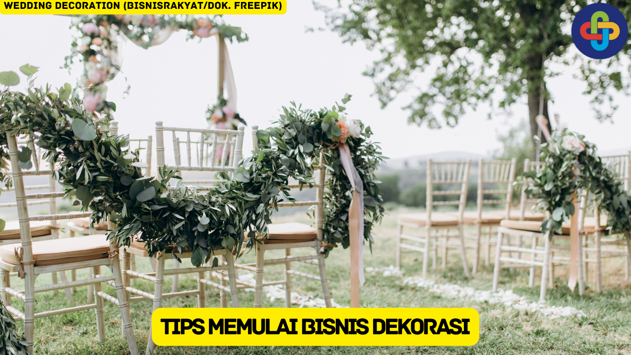 10 Tips Memulai Bisnis Dekorasi supaya Berhasil