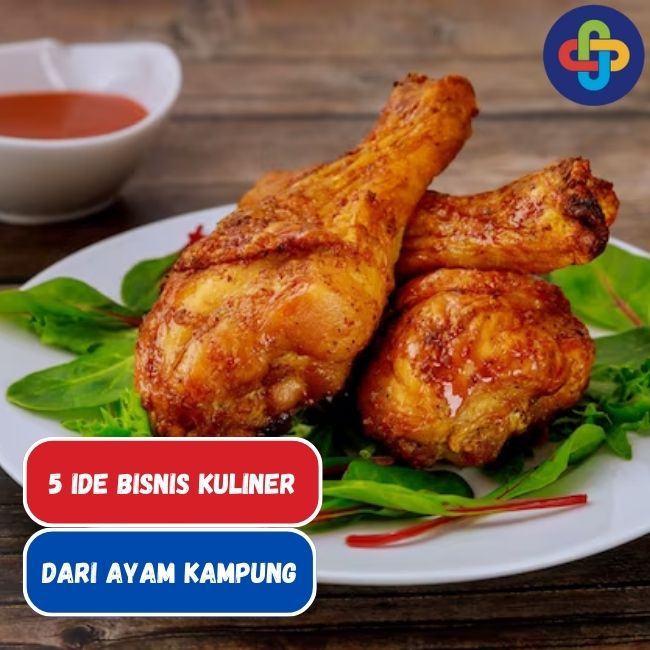 5 Ide Bisnis Kuliner dari Ayam Kampung Yang Patut Dicoba